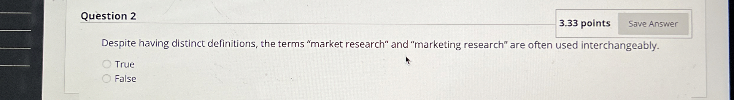  Question 2 3.33 points Despite having distinct definitions, the terms "market