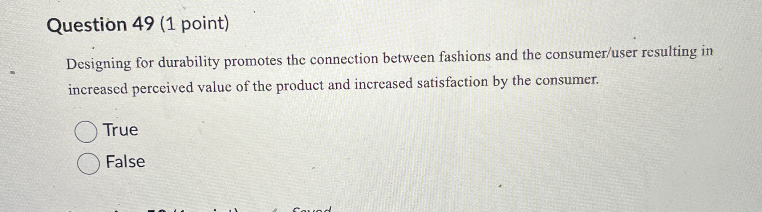  Question 49(1 point) Designing for durability promotes the connection between fashions