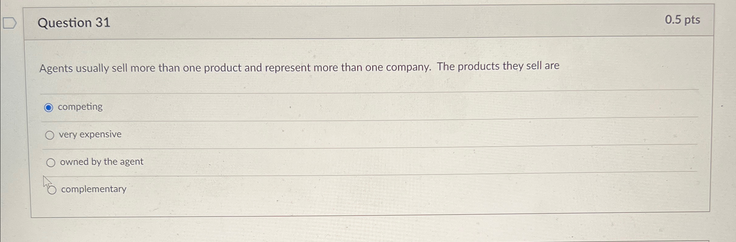  Question 31 0.5pts Agents usually sell more than one product and