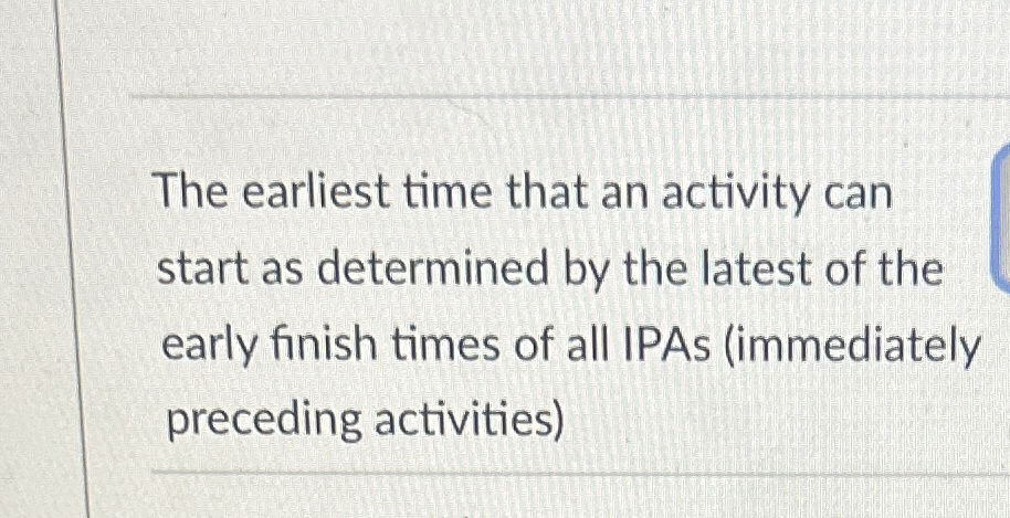  The earliest time that an activity can start as determined by