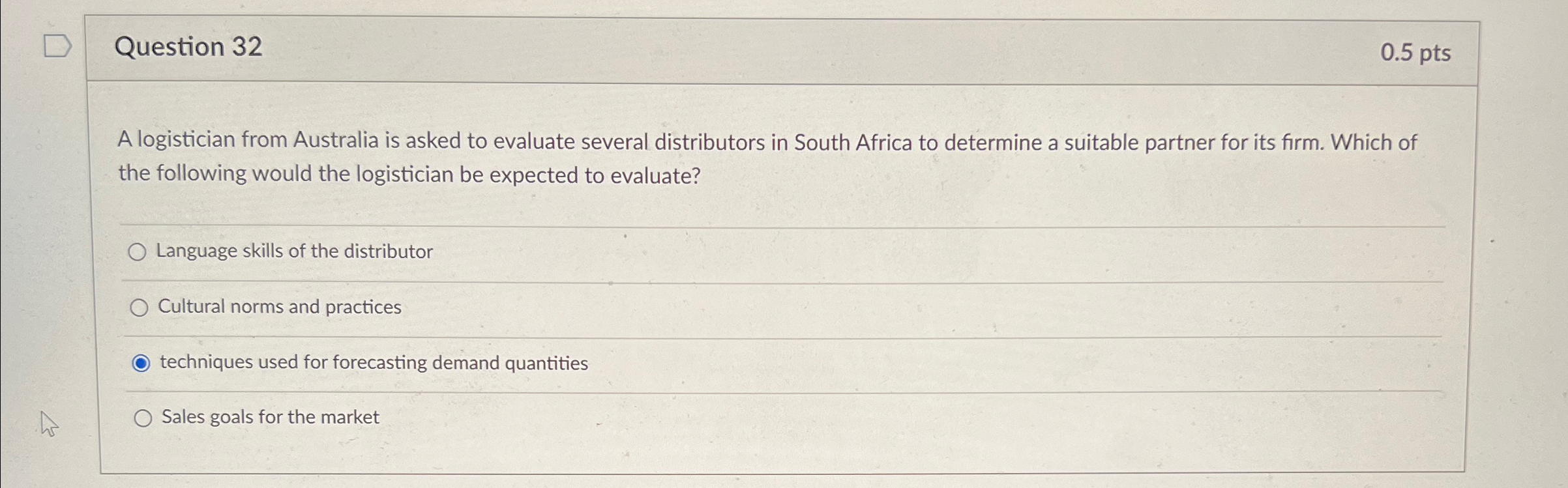  Question 32 0.5pts A logistician from Australia is asked to evaluate