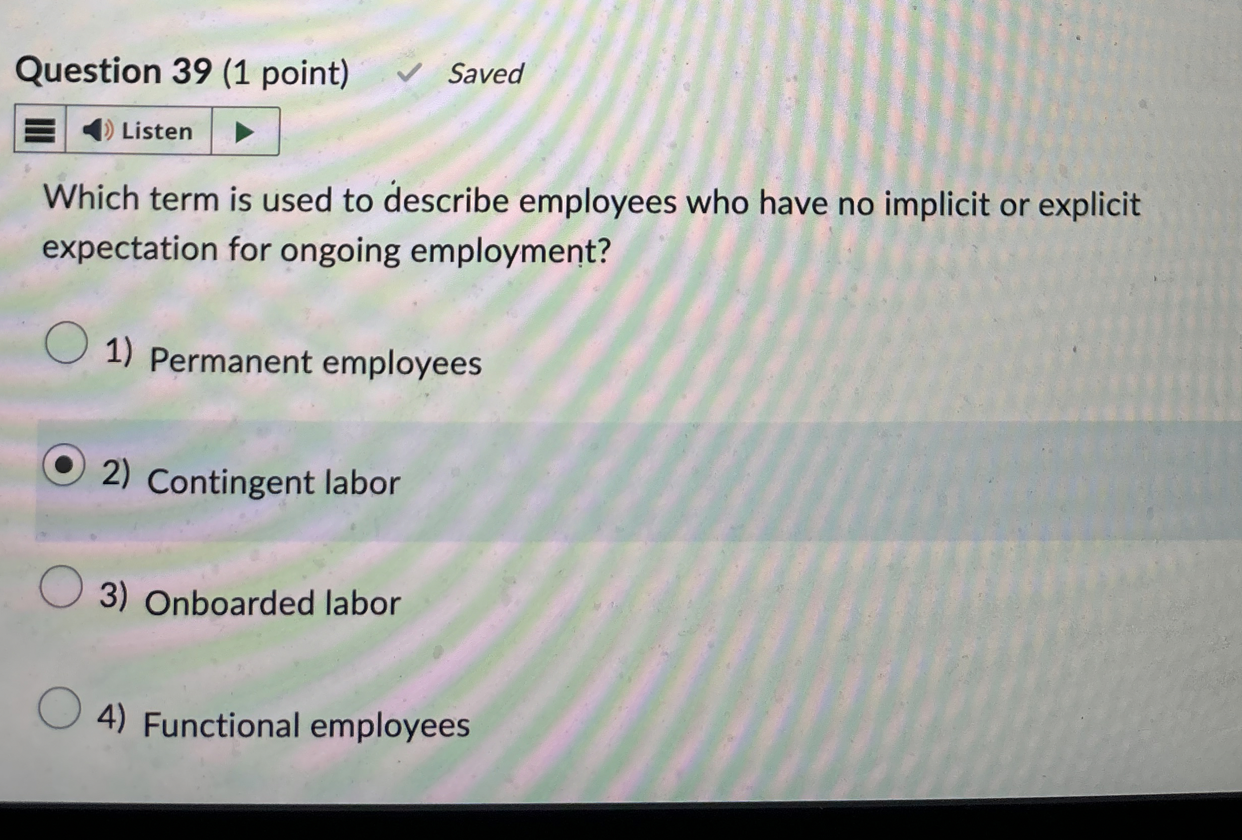  Question 39(1 point) Which term is used to describe employees who
