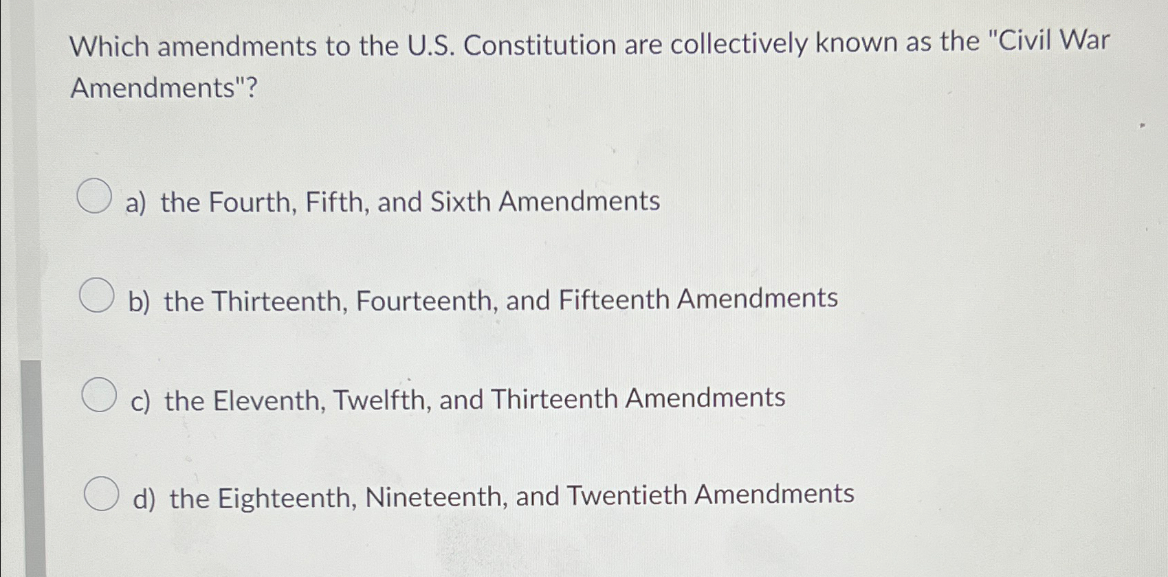  Which amendments to the U.S. Constitution are collectively known as the