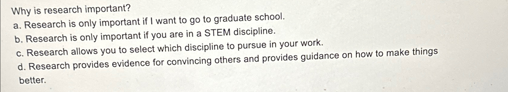  Why is research important? a. Research is only important if I