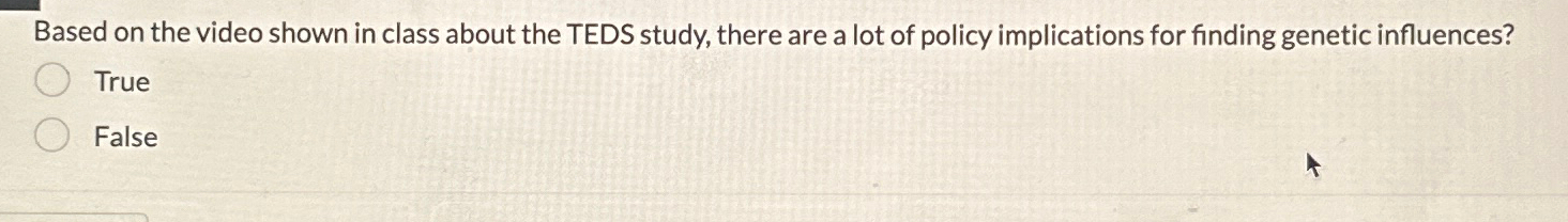  Based on the video shown in class about the TEDS study,