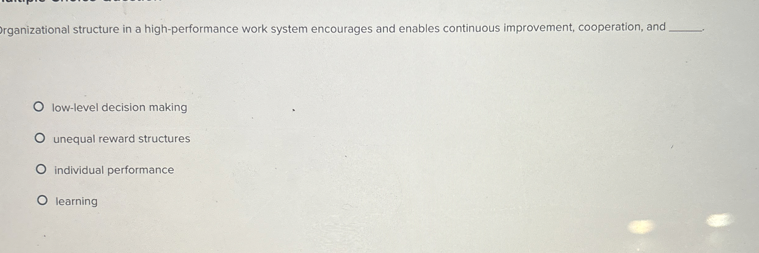  rganizational structure in a high-performance work system encourages and enables continuous