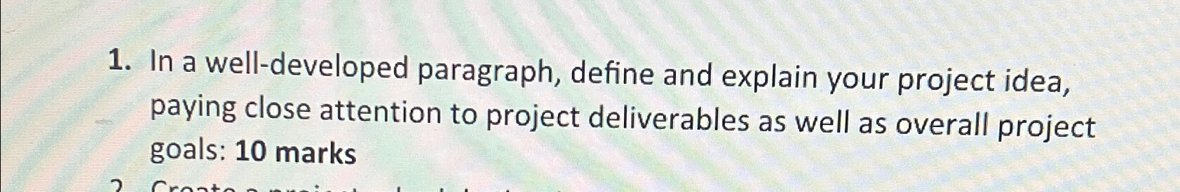  In a well-developed paragraph, define and explain your project idea, paying
