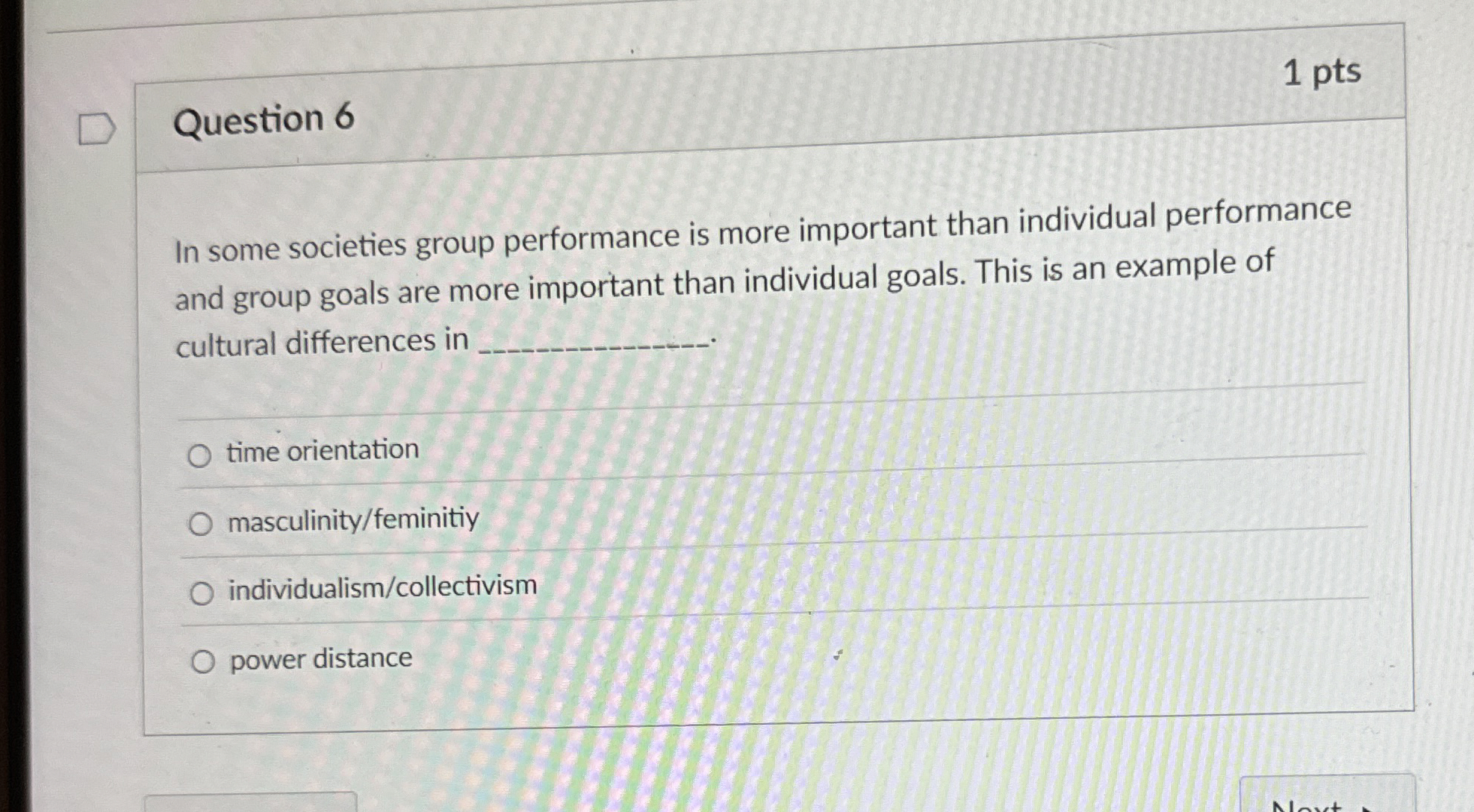  Question 6 In some societies group performance is more important than