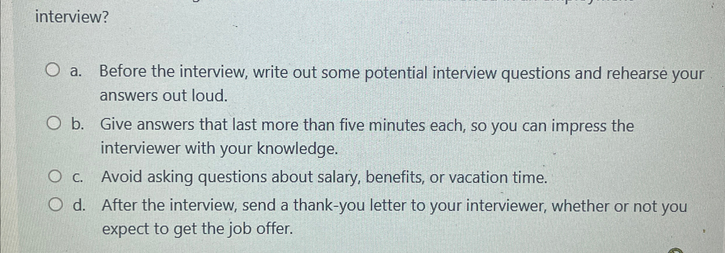  interview? a. Before the interview, write out some potential interview questions