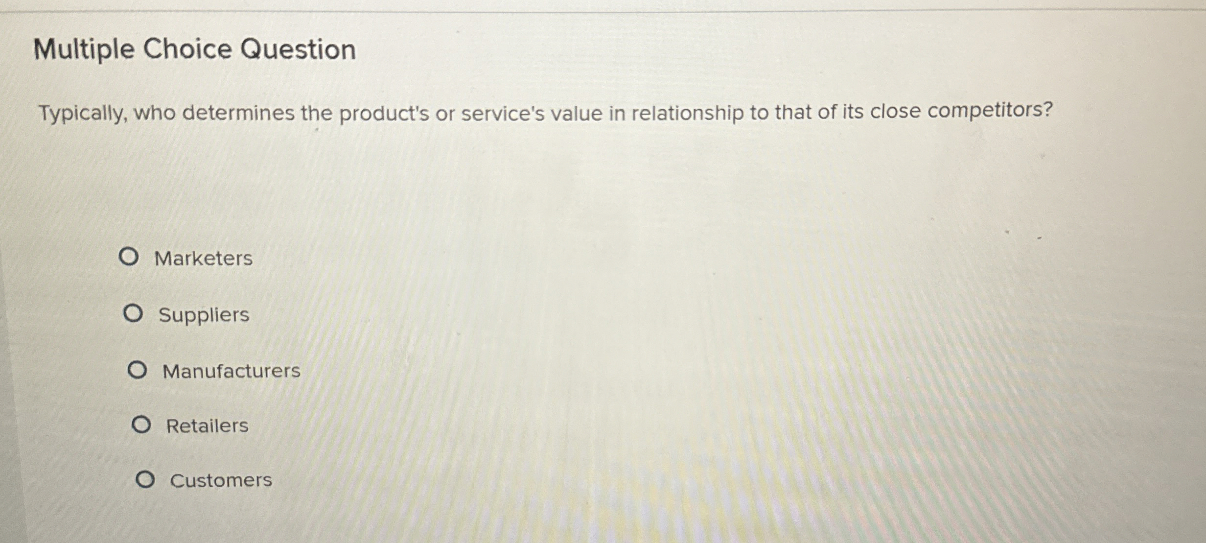  Multiple Choice Question Typically, who determines the product's or service's value