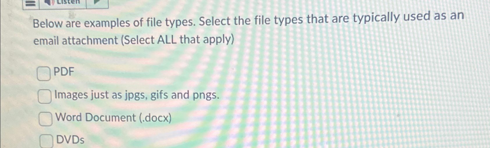  Below are examples of file types. Select the file types that