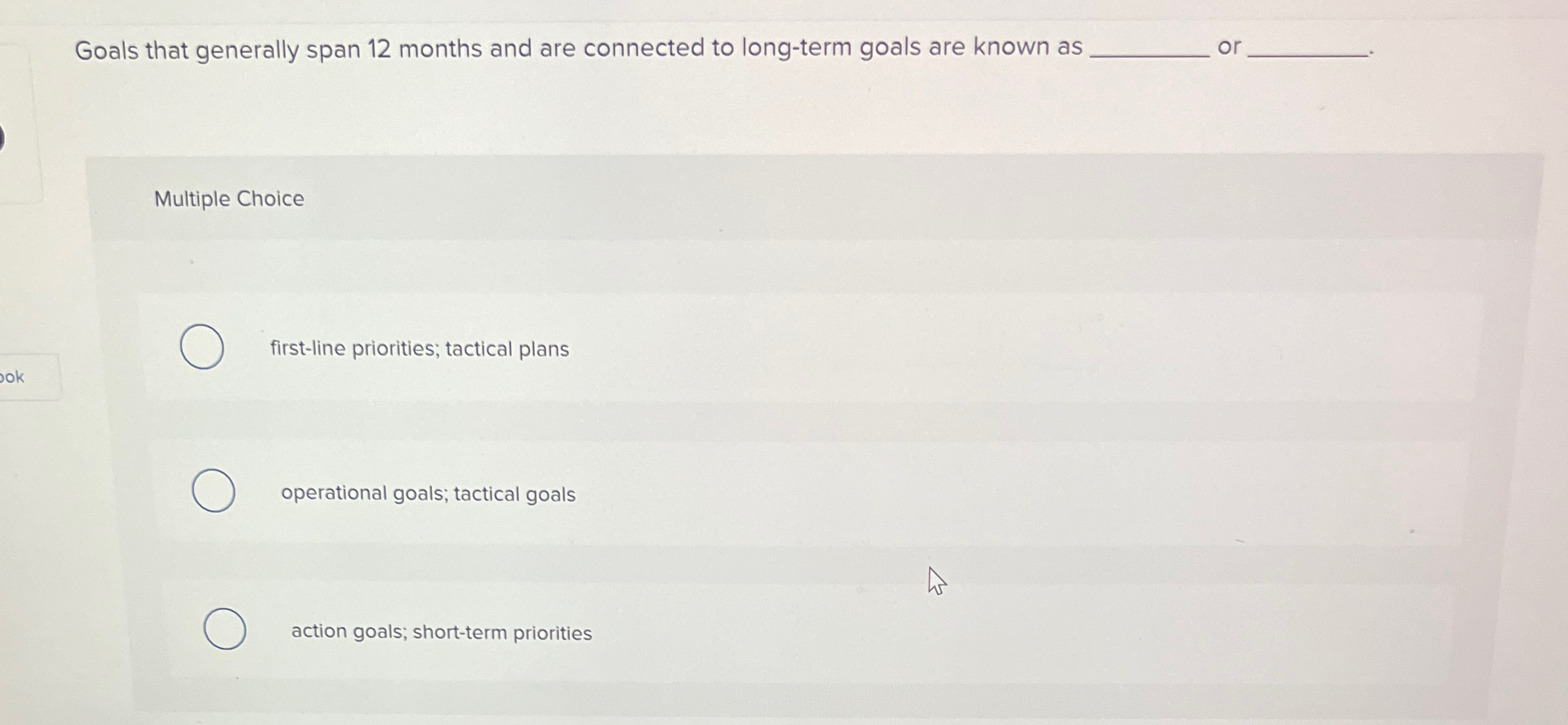  Goals that generally span 12 months and are connected to long-term