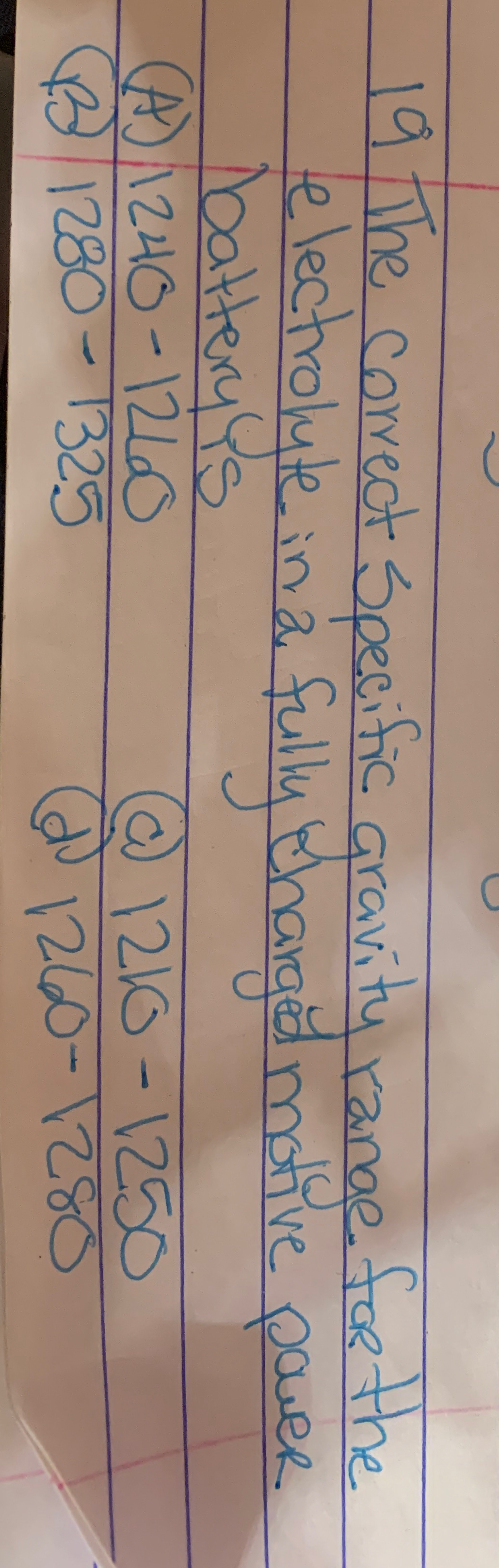  19 The correct specific gravity range for the electrolyte in a