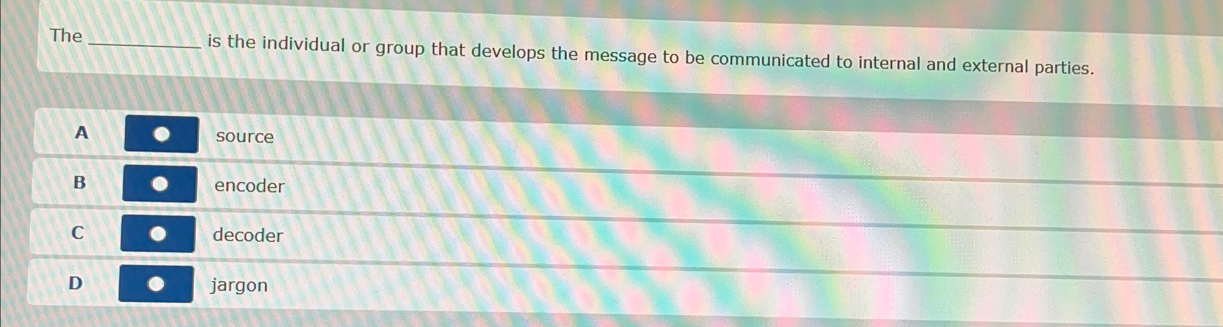  The is the individual or group that develops the message to