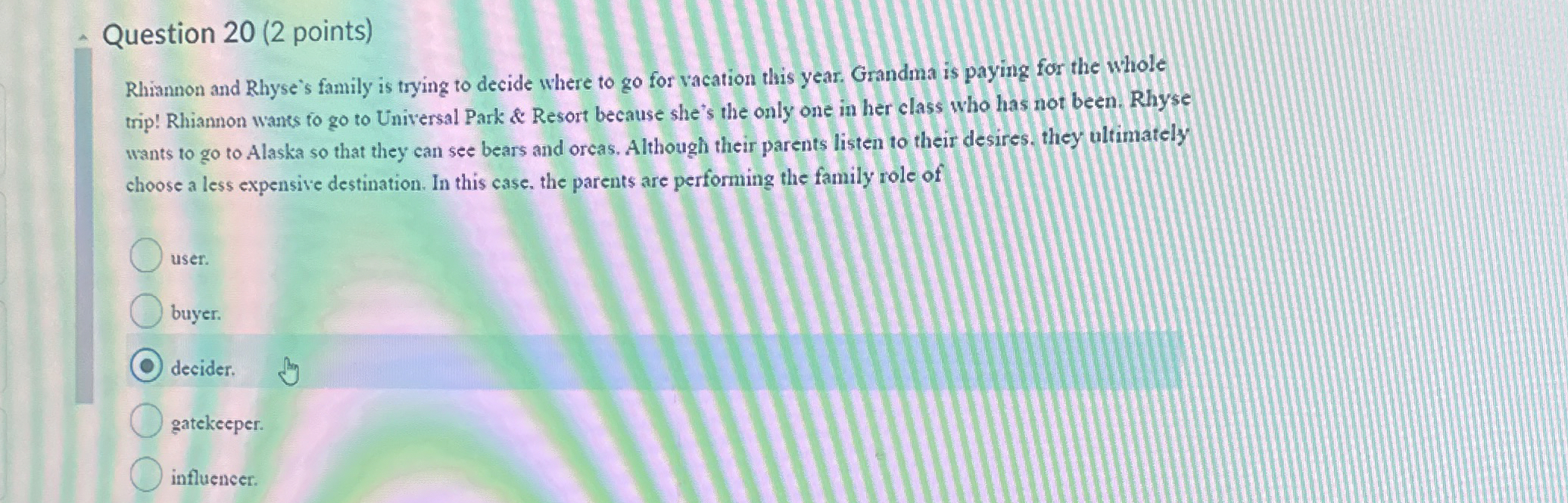  Question 20(2 points) Rhiannon and Rhyse's family is trying to decide