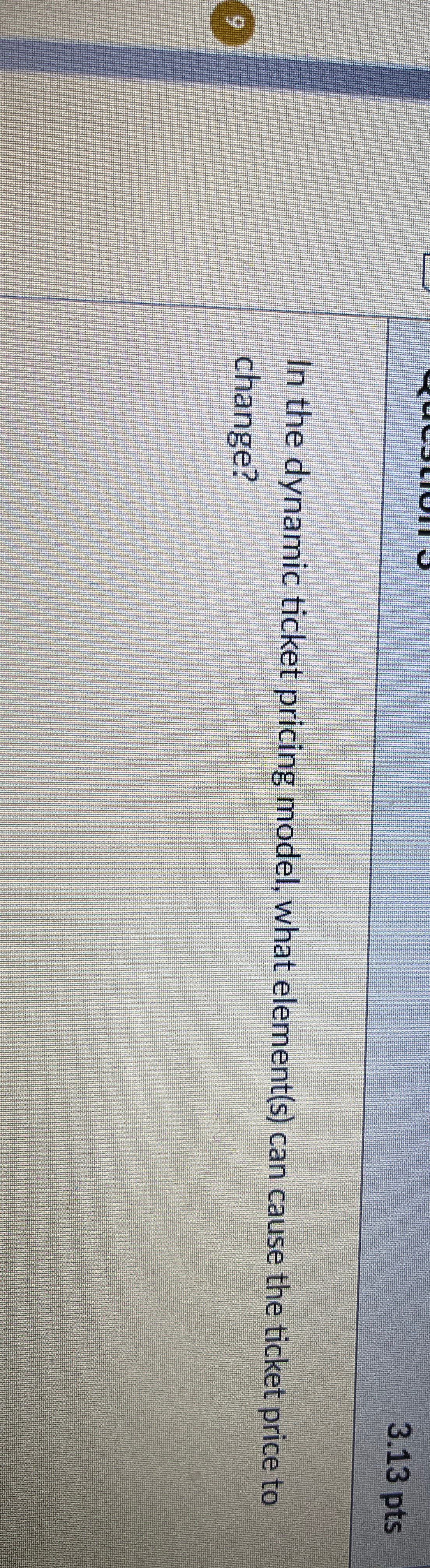  3.13 pts In the dynamic ticket pricing model, what element(s) can