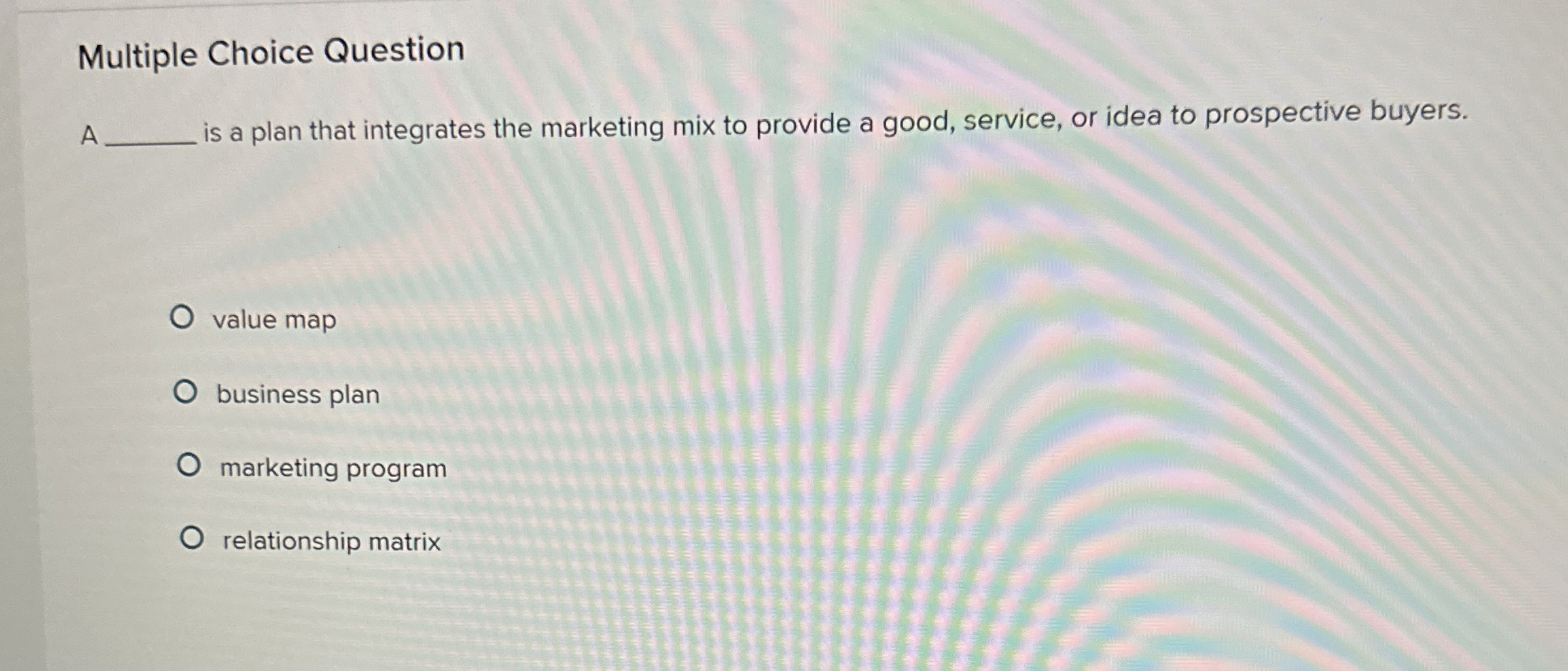  Multiple Choice Question A is a plan that integrates the marketing