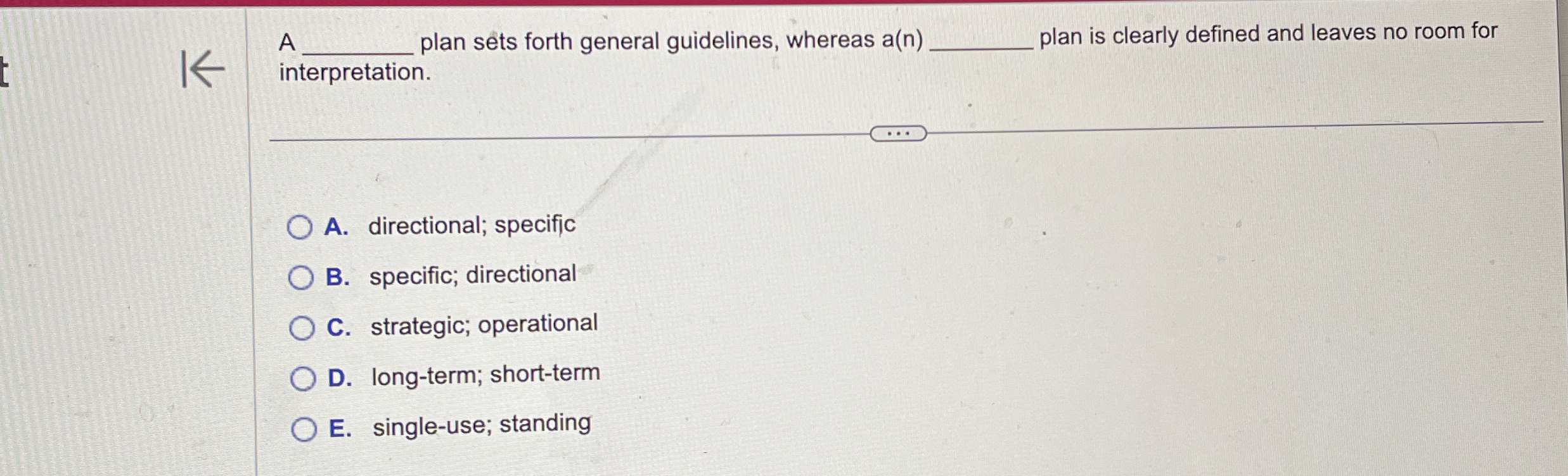  A Jlan sets forth general guidelines, whereas a(n) plan is clearly