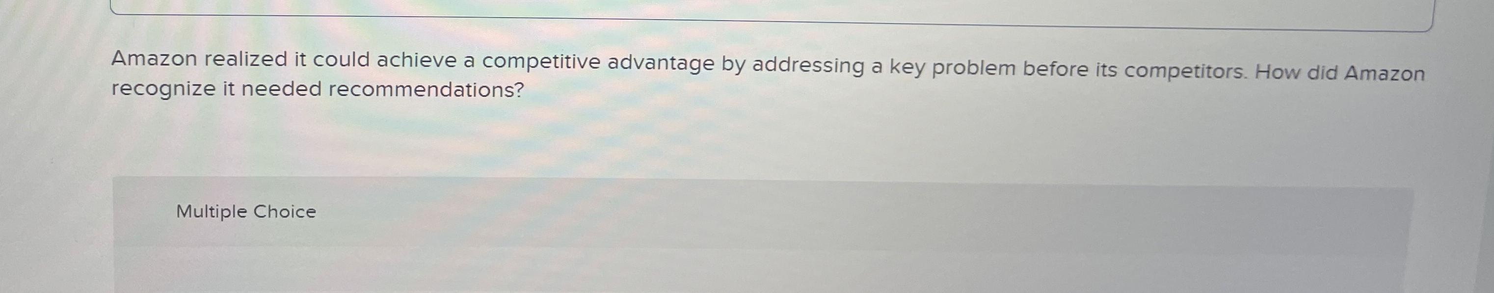  Amazon realized it could achieve a competitive advantage by addressing a