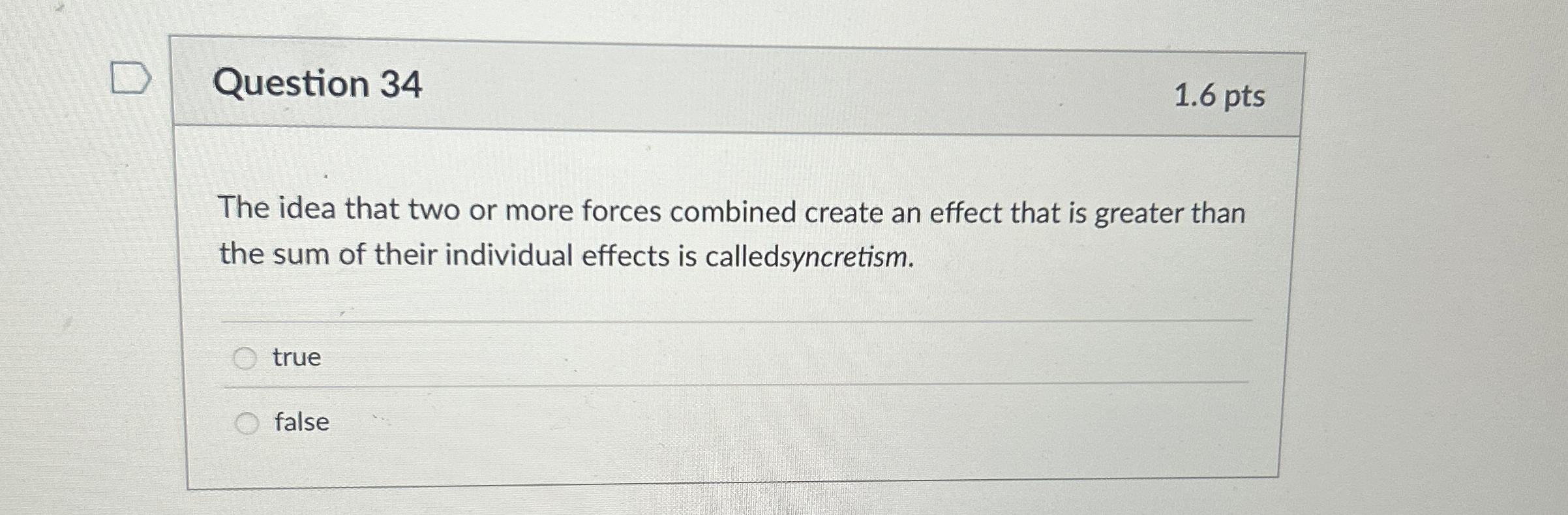  Question 34 The idea that two or more forces combined create