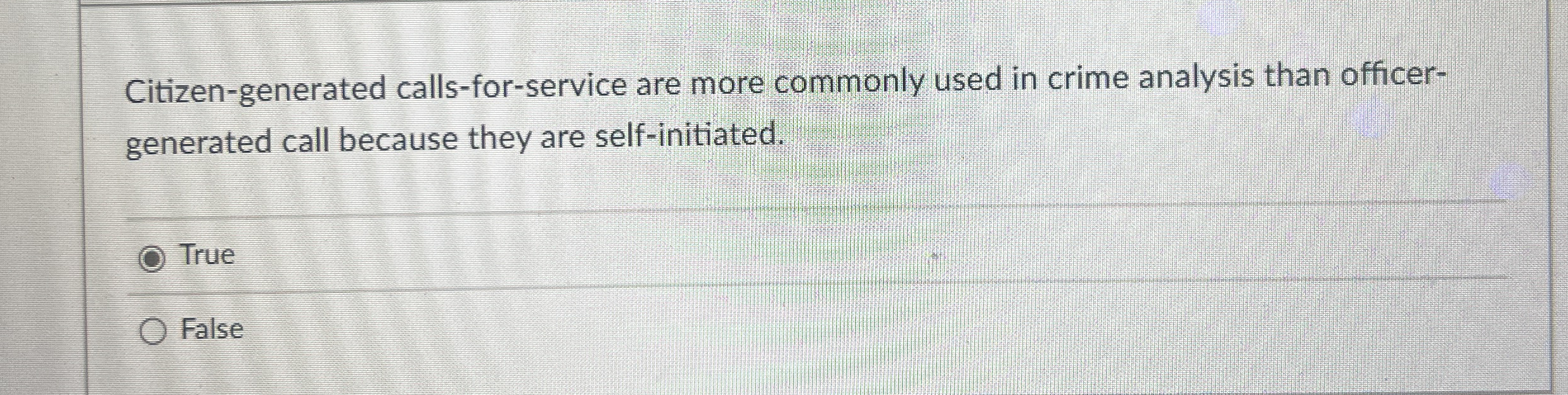  Citizen-generated calls-for-service are more commonly used in crime analysis than officer-