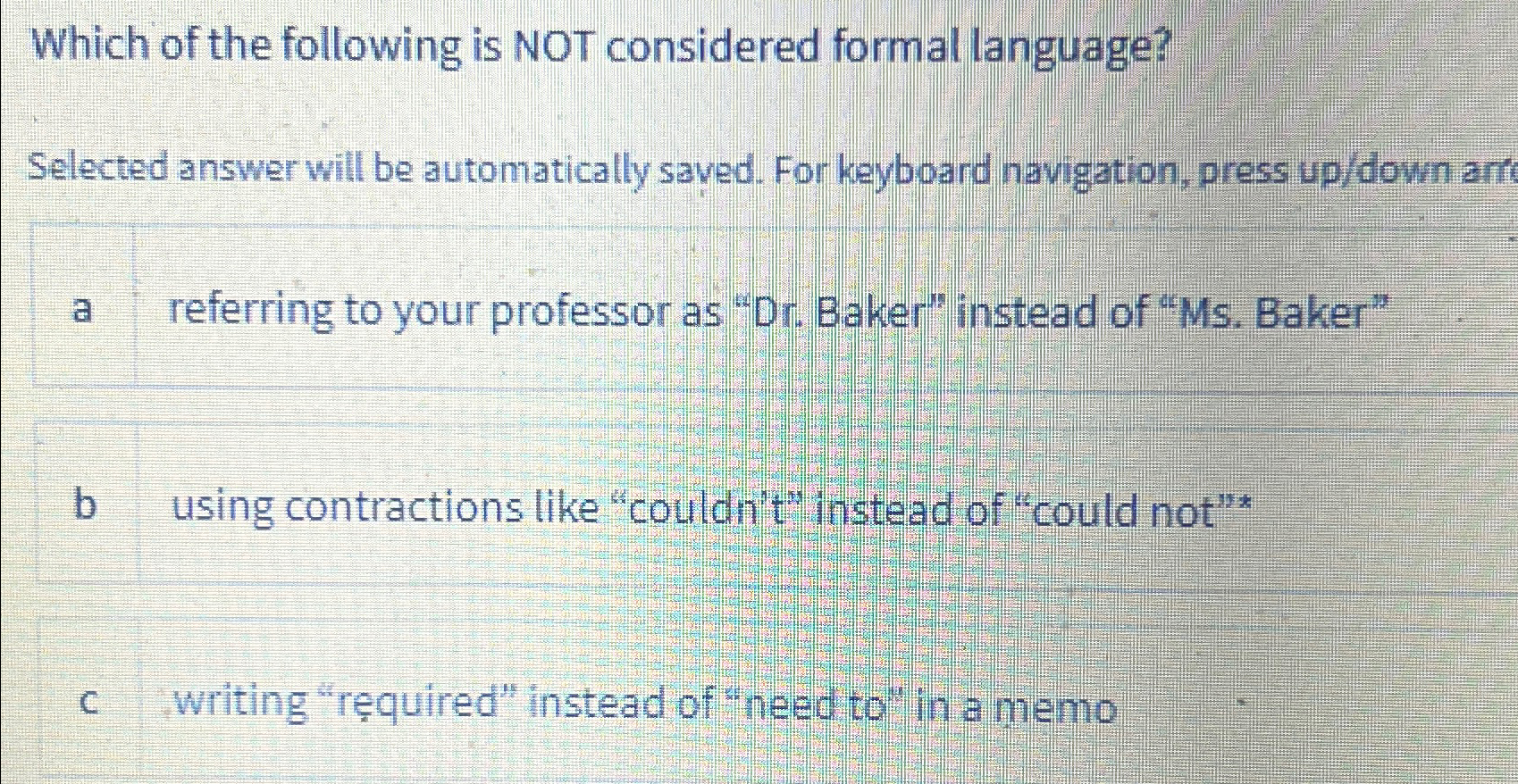  Which of the following is NOT considered formal language? Selected answer