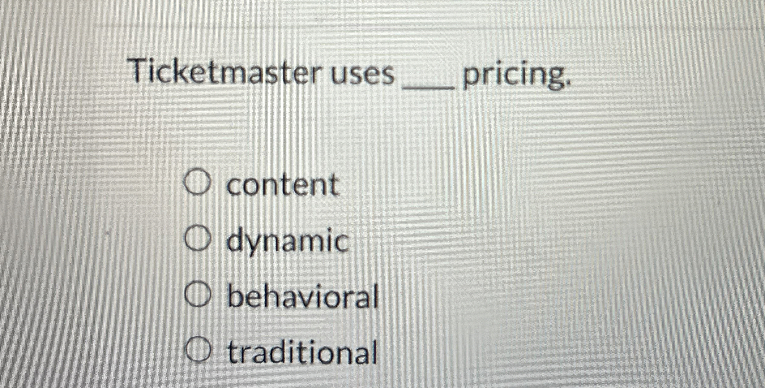  Ticketmaster uses pricing. content dynamic behavioral traditional 