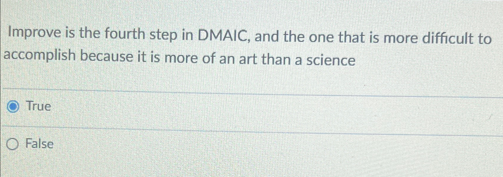  Improve is the fourth step in DMAIC, and the one that