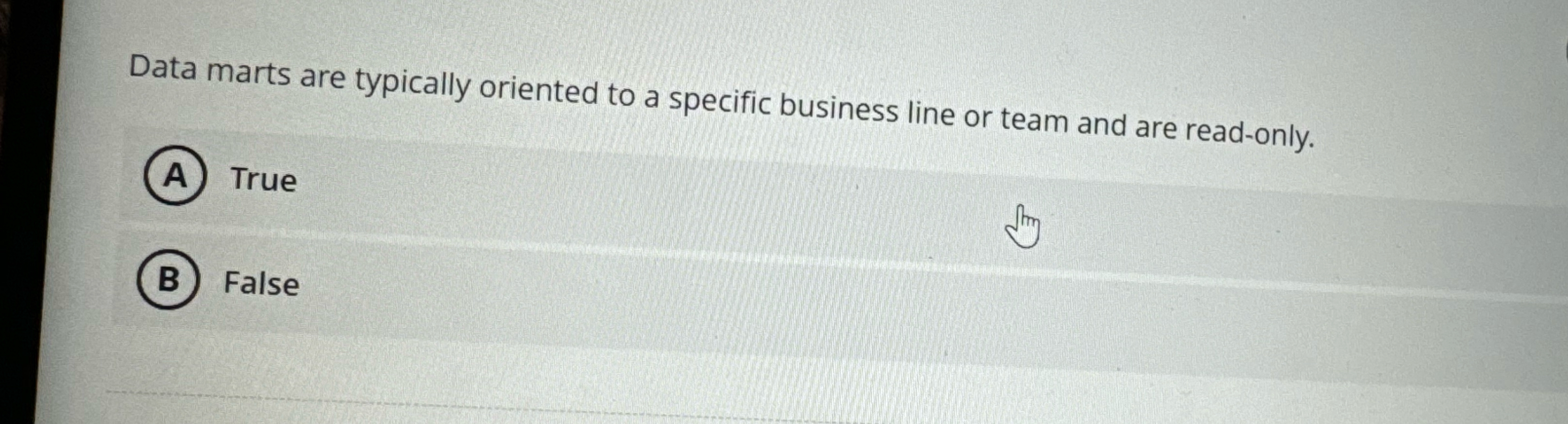  Data marts are typically oriented to a specific business line or