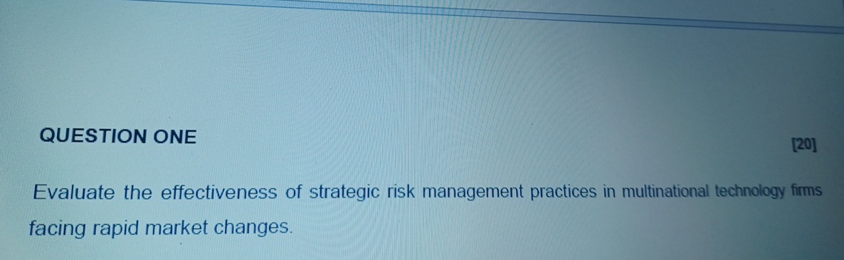  QUESTION ONE [20] Evaluate the effectiveness of strategic risk management practices