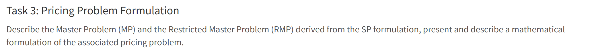  Task 3: Pricing Problem Formulation Describe the Master Problem (MP) and