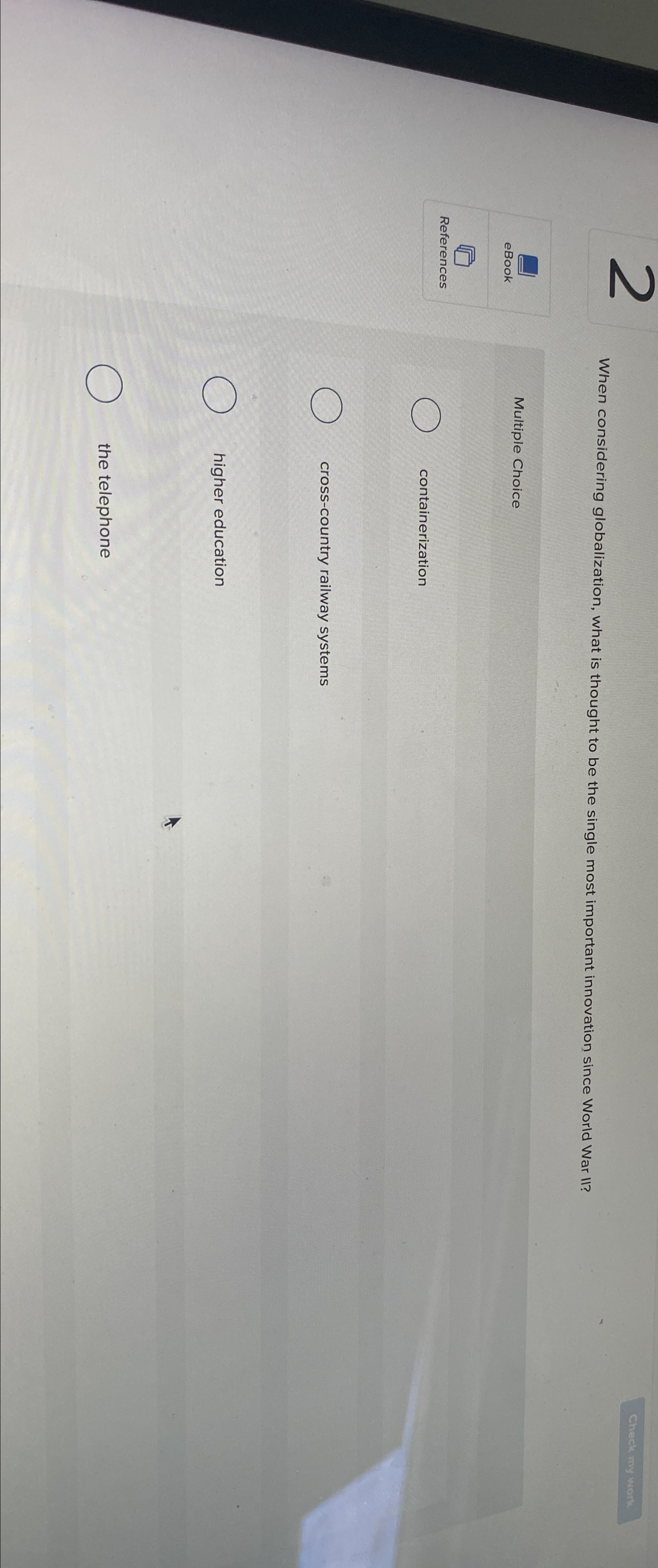  When considering globalization, what is thought to be the single most