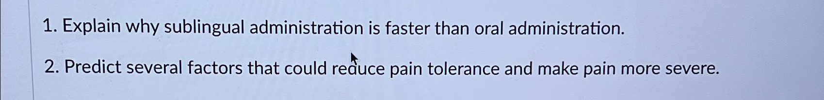  Explain why sublingual administration is faster than oral administration. Predict several