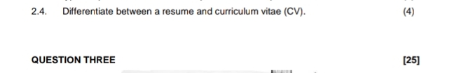  2.4. Differentiate between a resume and curriculum vitae (CV). QUESTION THREE