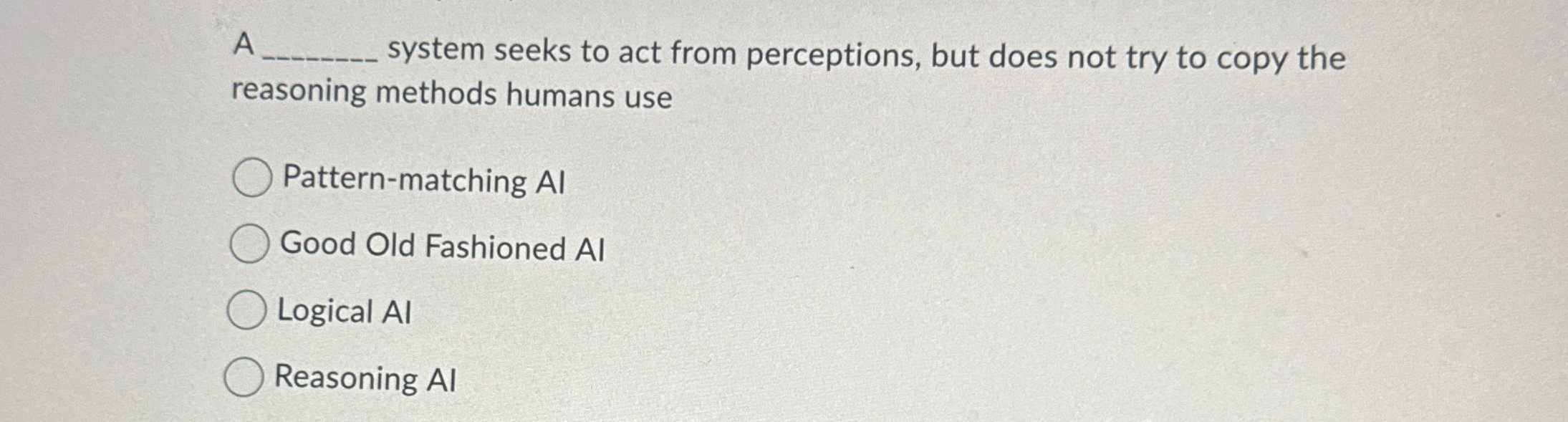  A system seeks to act from perceptions, but does not try