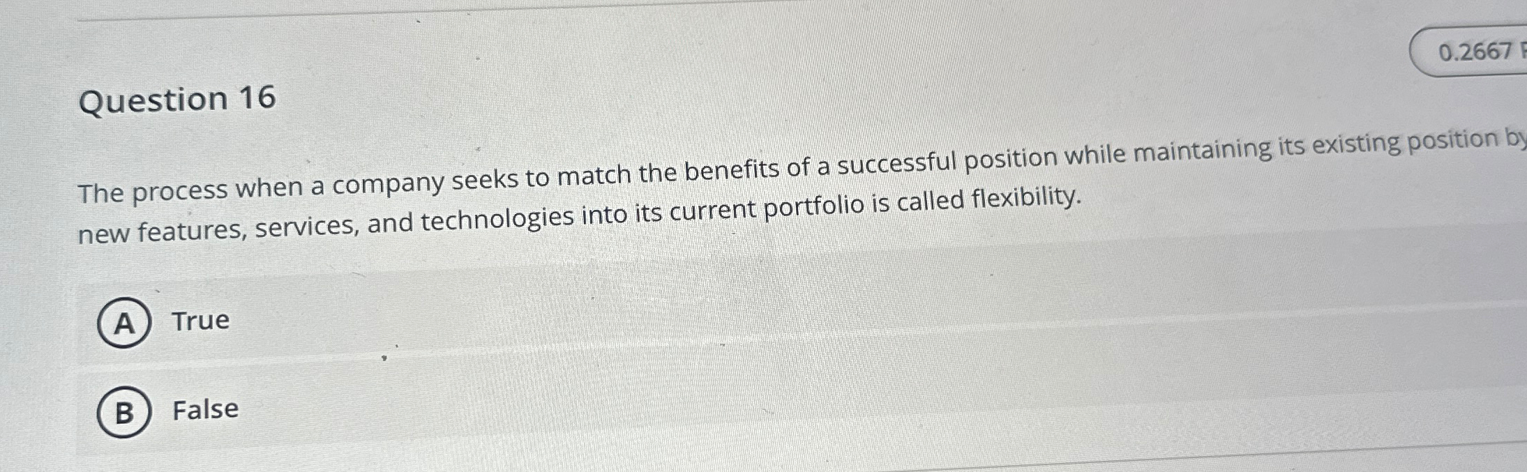  Question 16 The process when a company seeks to match the