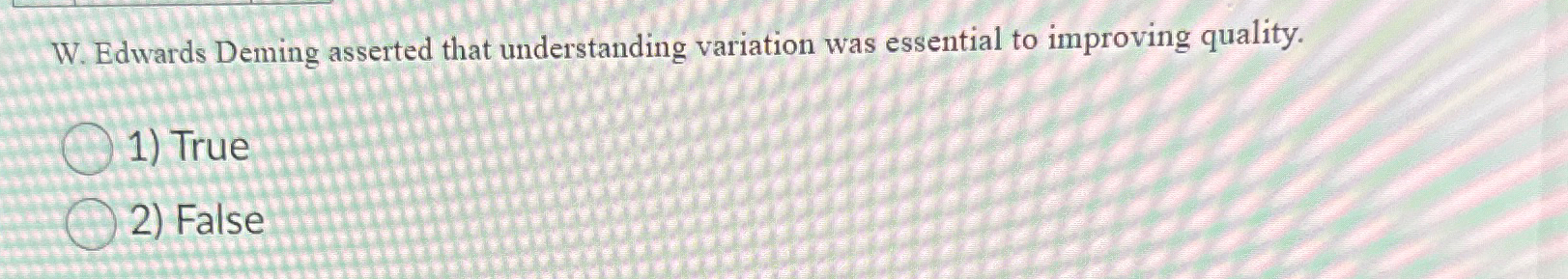  W. Edwards Deming asserted that understanding variation was essential to improving