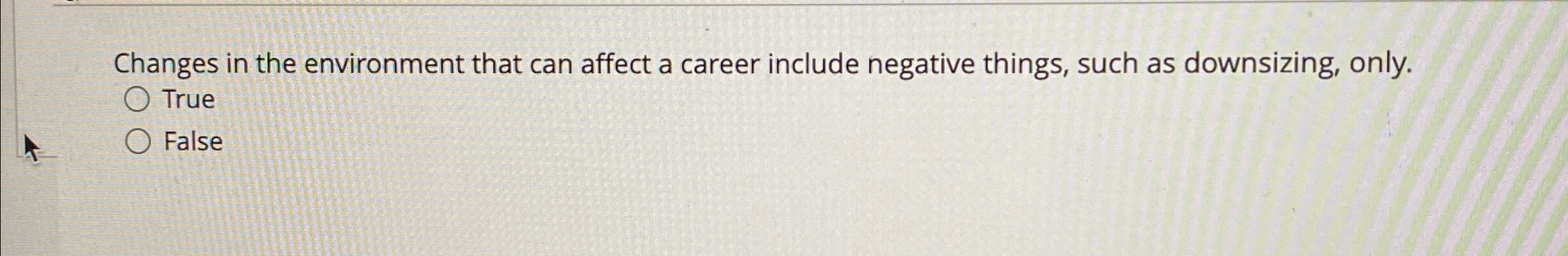  Changes in the environment that can affect a career include negative