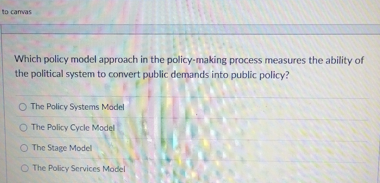  Which policy model approach in the policy-making process measures the ability