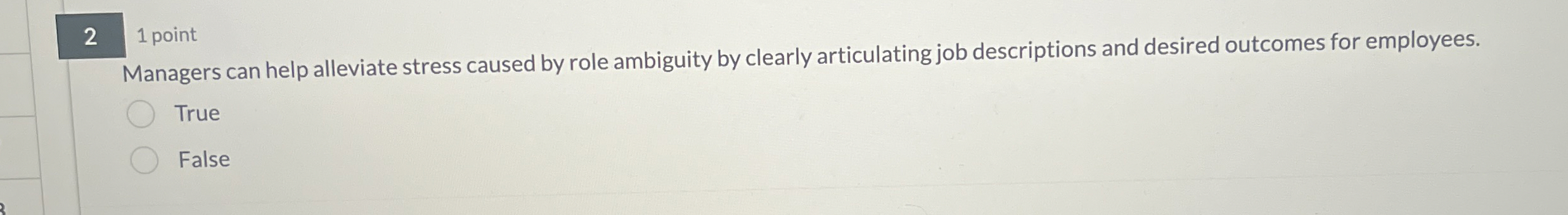  2 1 point Managers can help alleviate stress caused by role
