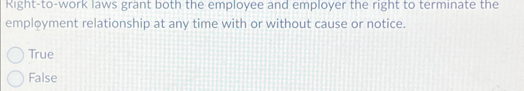  Right-to-work laws grant both the employee and employer the right to