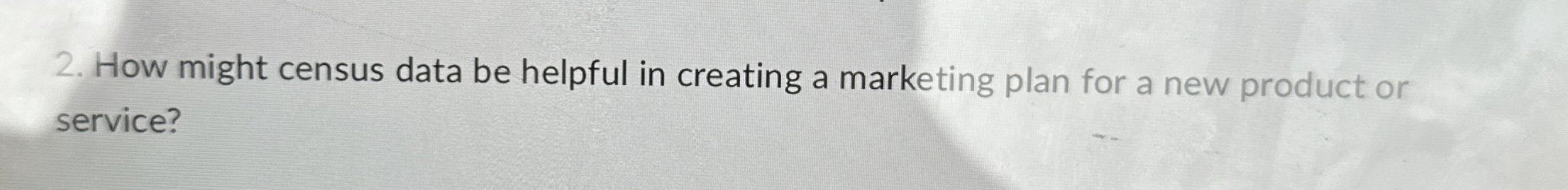  How might census data be helpful in creating a marketing plan