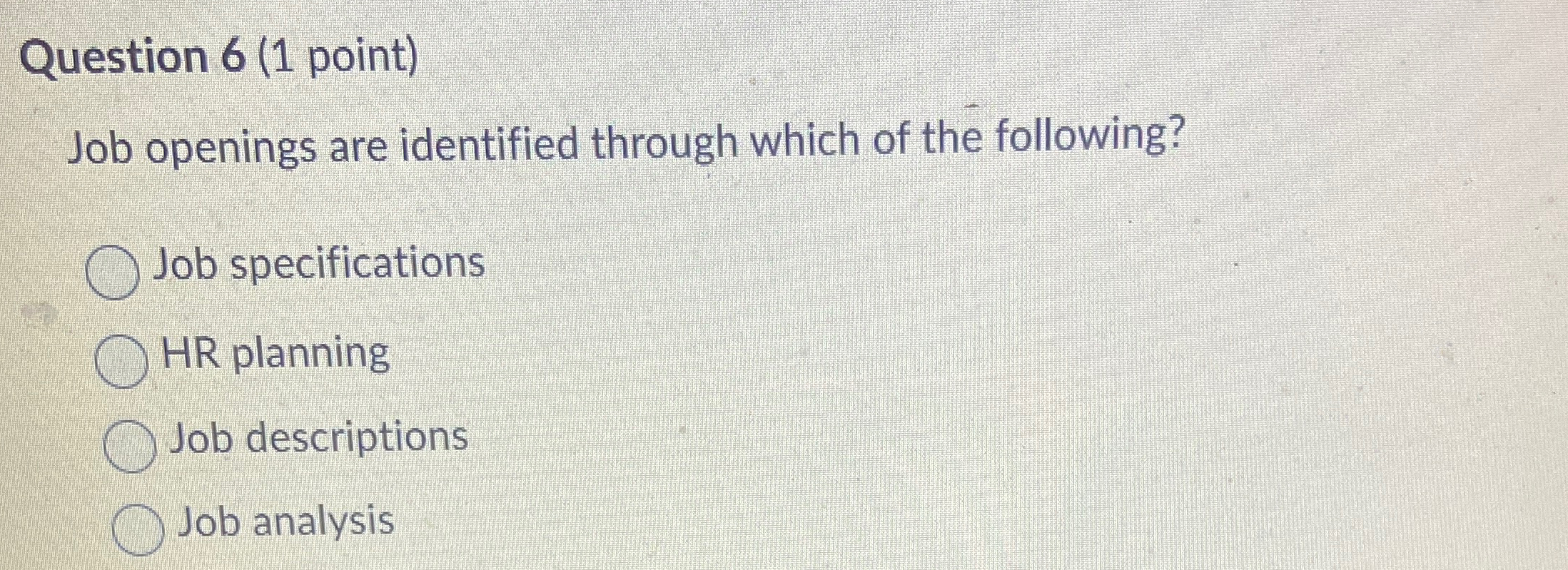  Question 6(1 point) Job openings are identified through which of the