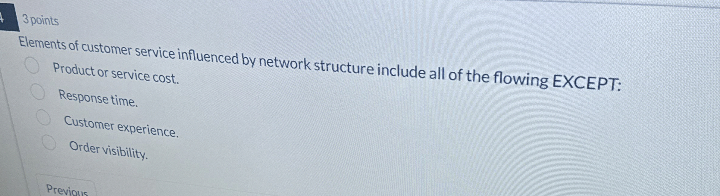  3 points Elements of customer service influenced by network structure include