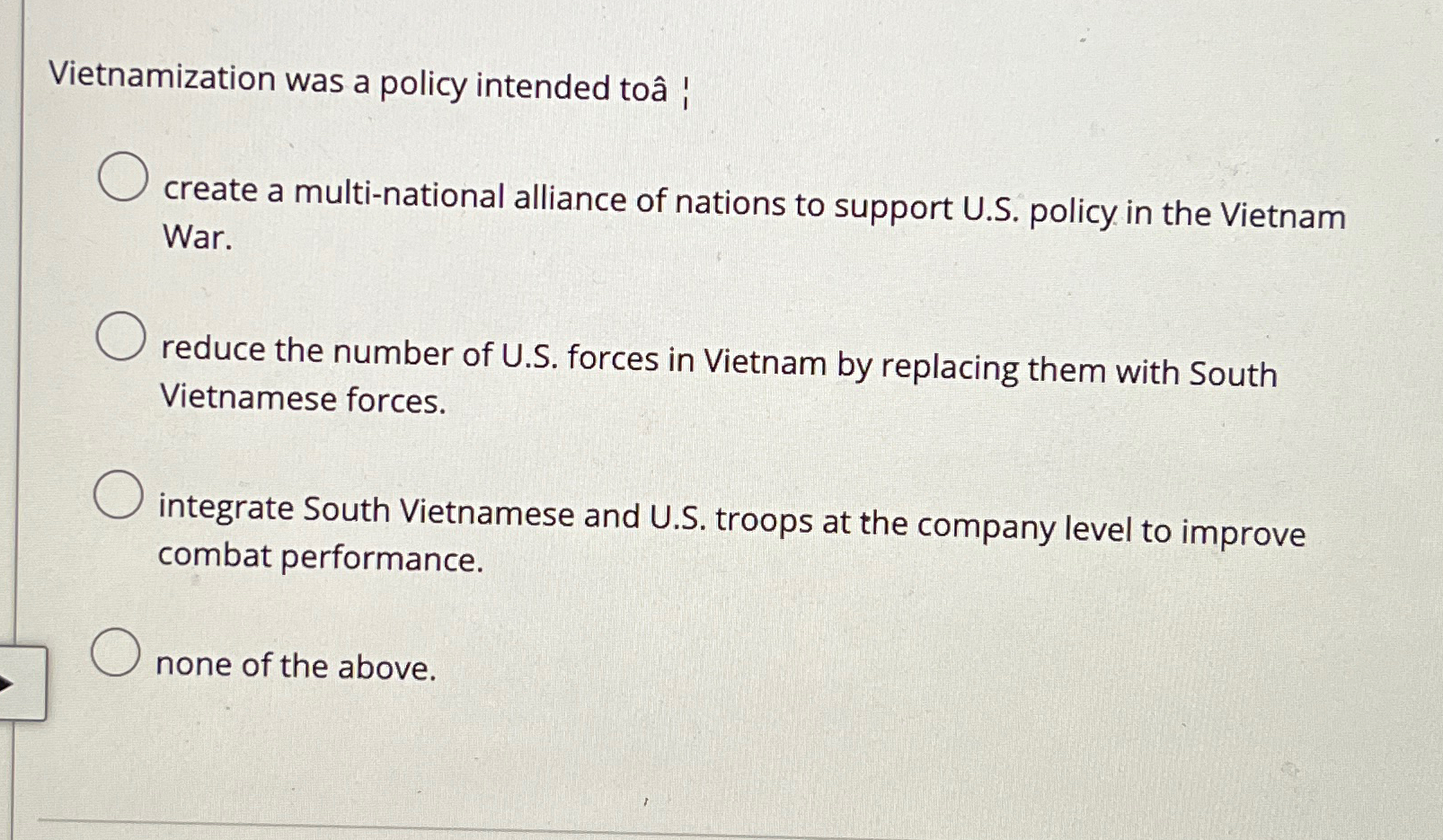  Vietnamization was a policy intended to : create a multi-national alliance