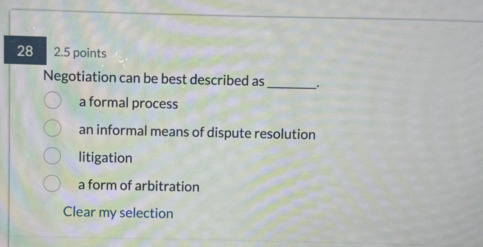  2.5 points Negotiation can be best described as a formal process