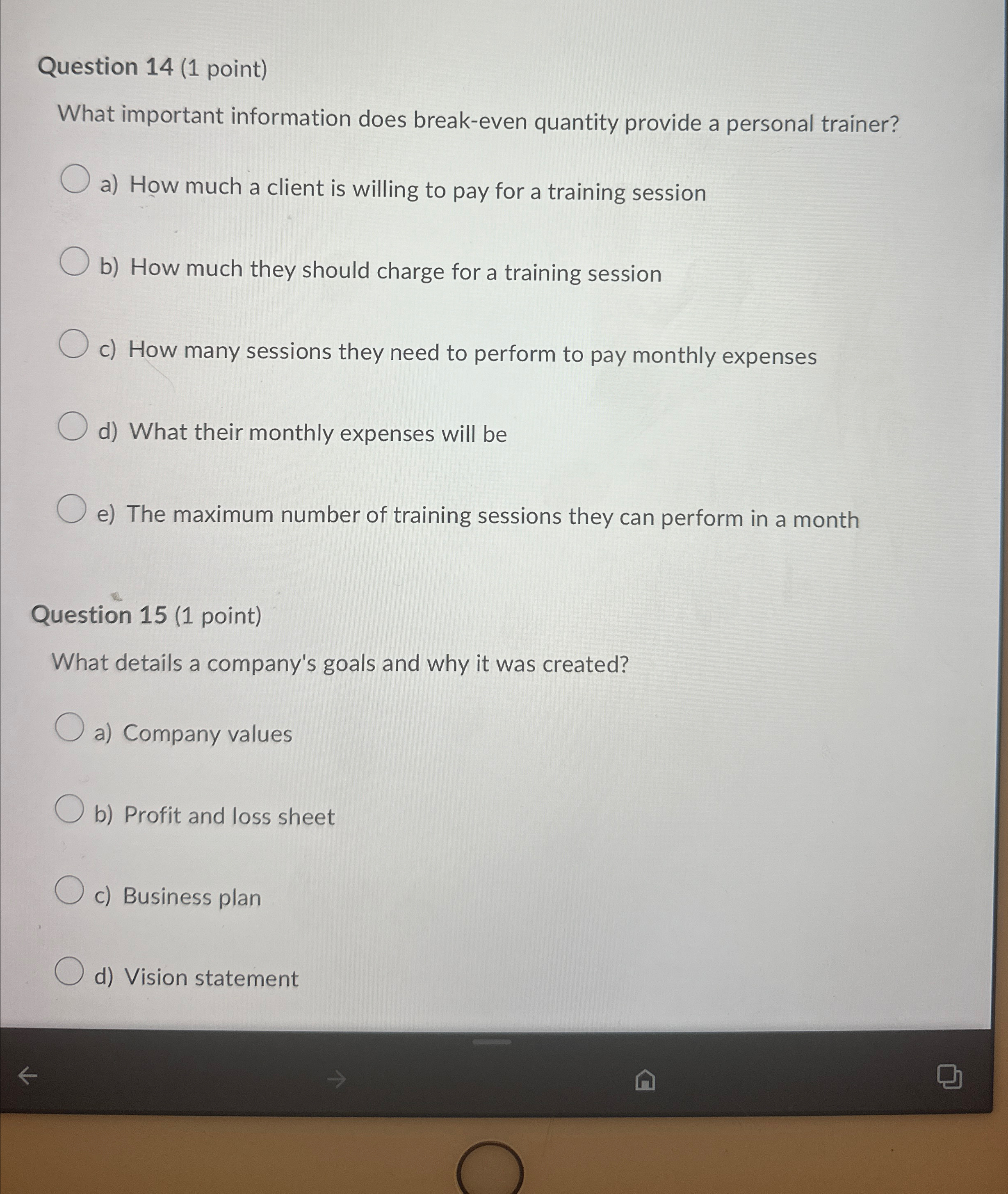  Question 14(1 point) What important information does break-even quantity provide a