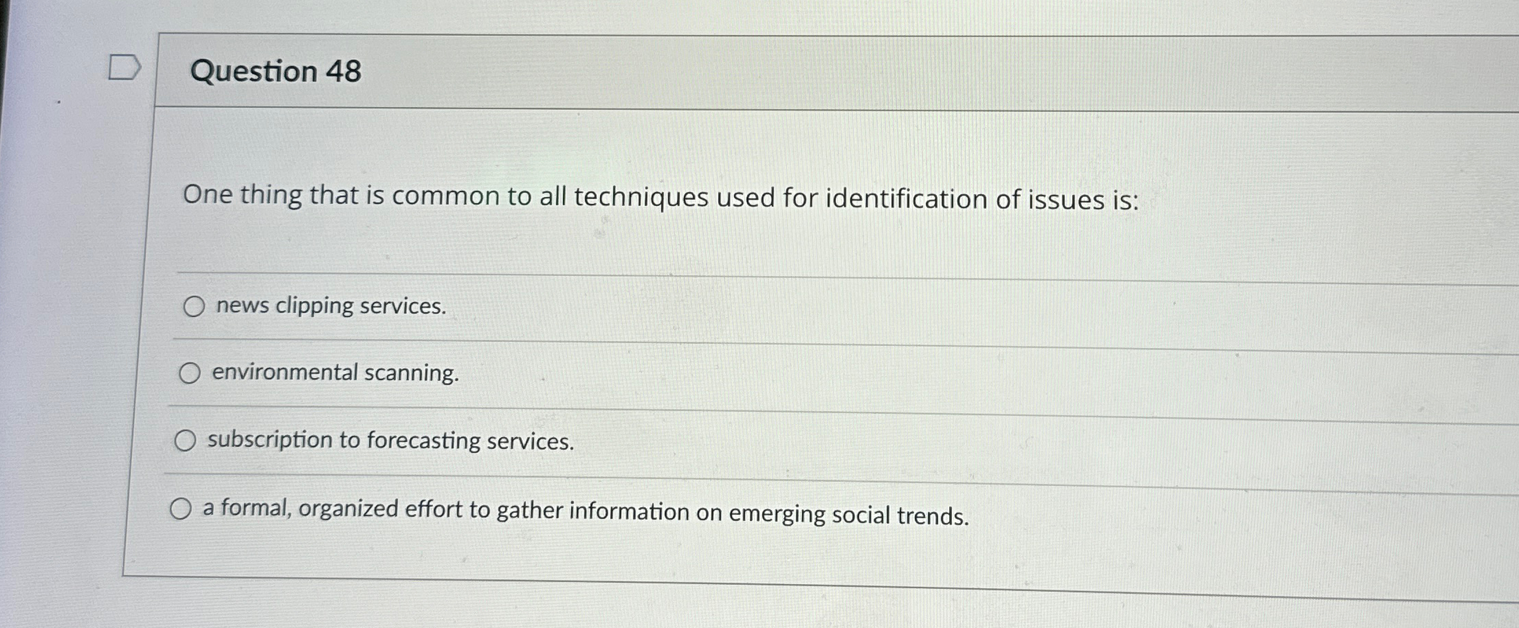  Question 48 One thing that is common to all techniques used