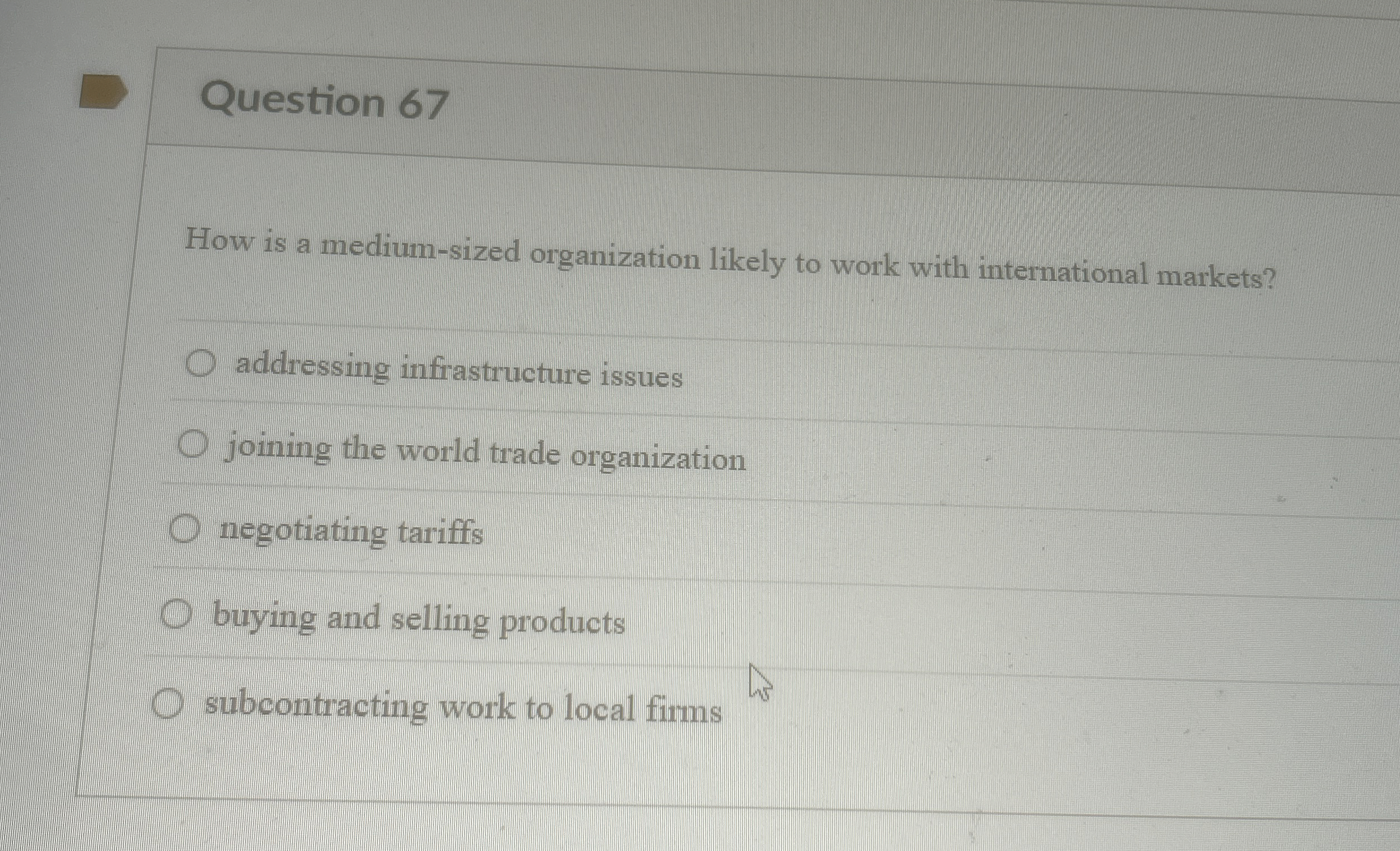  Question 67 How is a medium-sized organization likely to work with