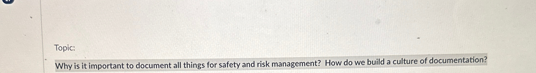  Topic: Why is it important to document all things for safety